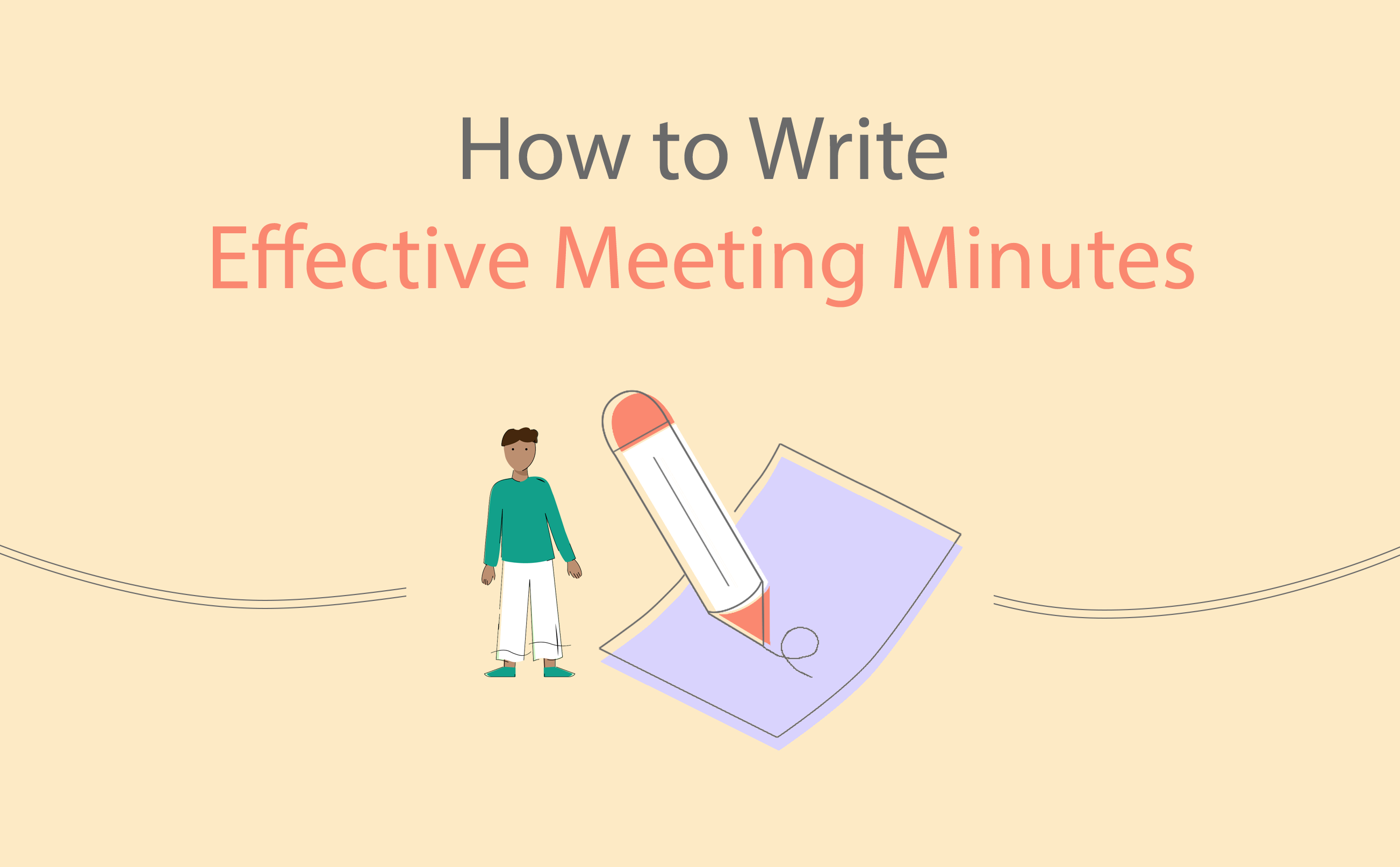 How To Write Effective Meeting Minutes (+ Templates and Samples)