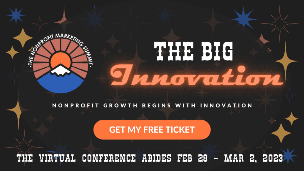 Nonprofit Marketing Summit: The Big Innovation Feb 28-March 3