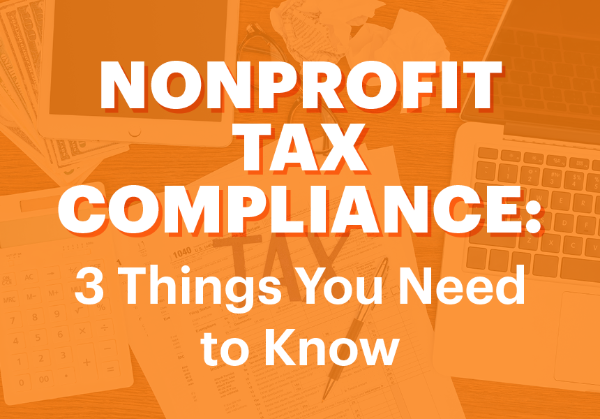 Nonprofit Tax Compliance: Three Things You Need to Know