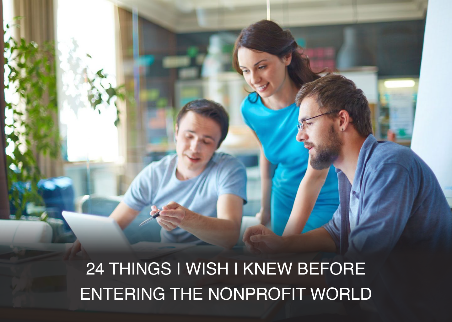 24 Things I Wish I Knew Before Entering the Nonprofit World