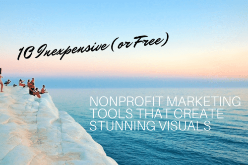 10 Inexpensive (or Free) Nonprofit Marketing Tools That Create Stunning Visuals