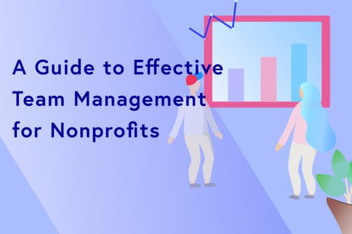A Guide To Effective Team Management For Nonprofits