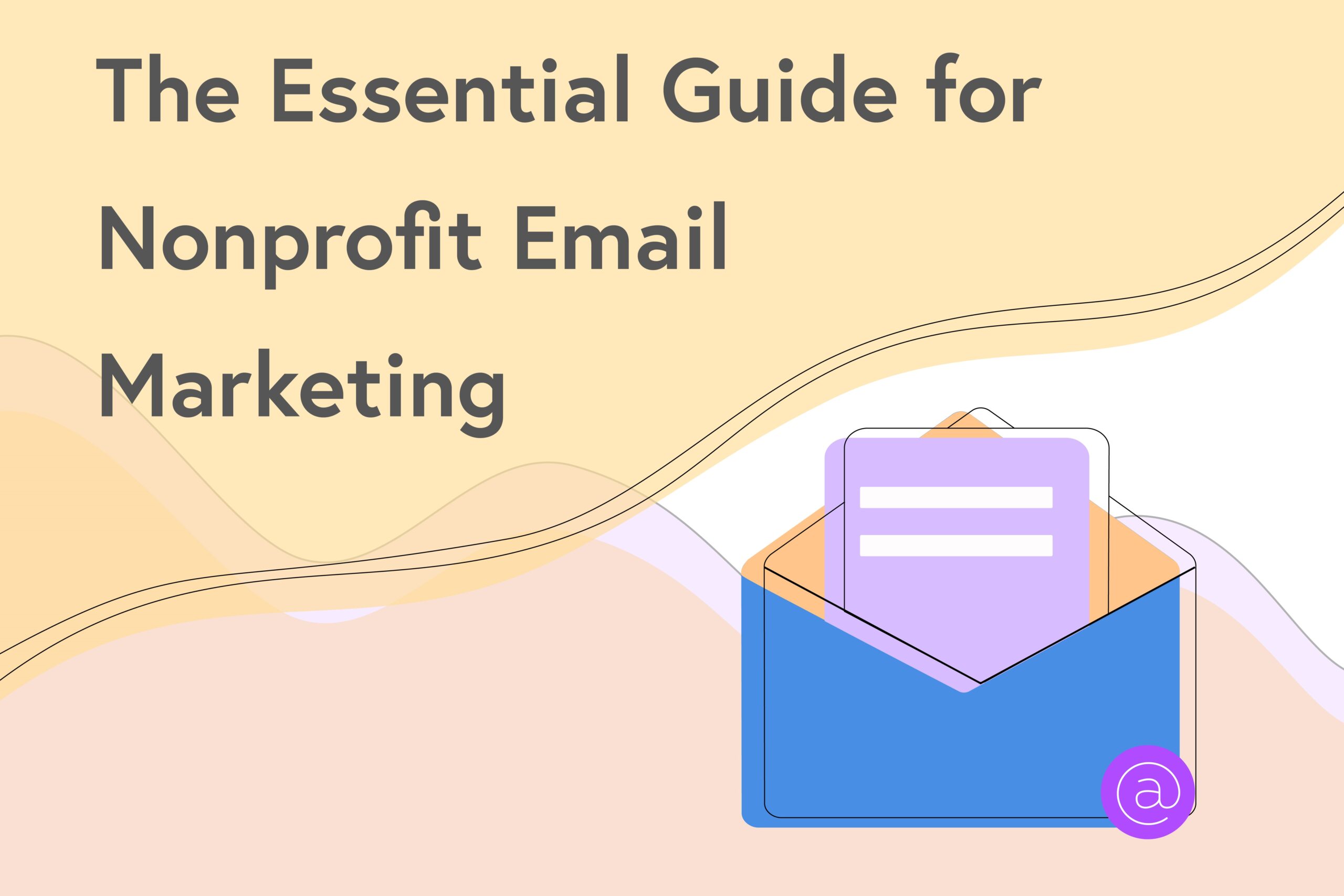 The Complete Guide to Nonprofit Email Marketing