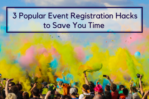 3 Popular Event Registration Hacks to Save You Time