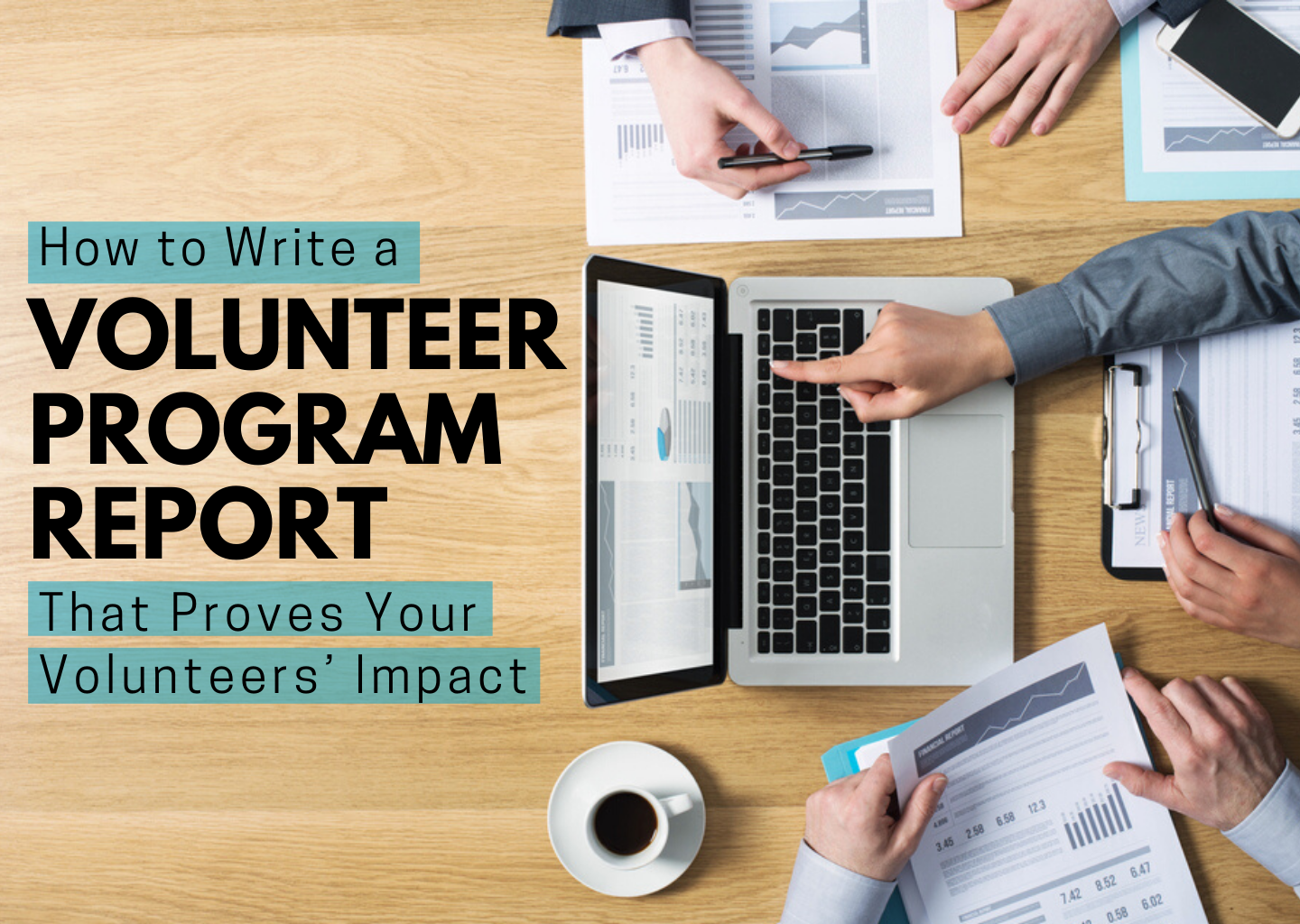 How to Write a Volunteer Program Report That Proves Your Volunteers’ Impact