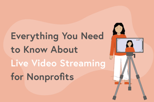 Everything You Need to Know About Live Video Streaming for Nonprofits