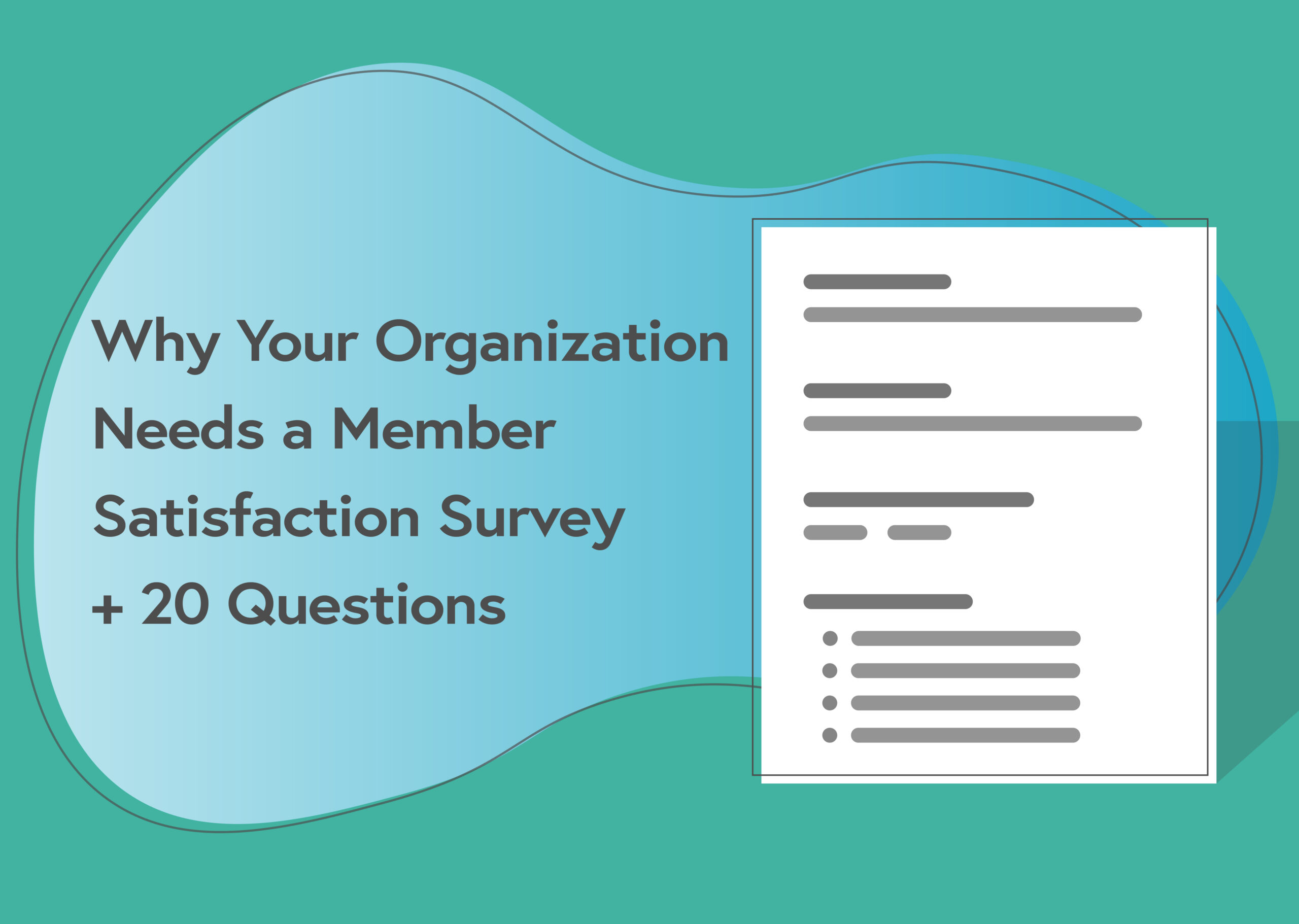 Why Your Organization Needs a Member Satisfaction Survey + 20 Questions