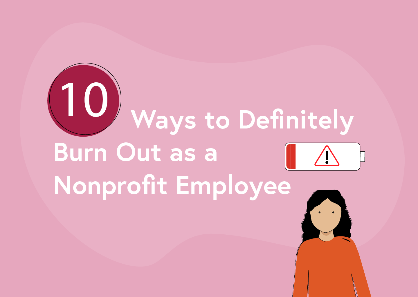 10 Ways to Definitely Burn Out as a Nonprofit Employee