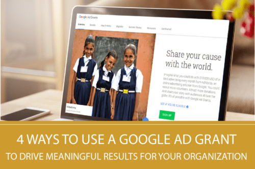 4 Ways to Use a Google Ad Grant to Drive Meaningful Results for Your Organization