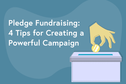 Pledge Fundraising: 4 Tips for Creating a Powerful Campaign