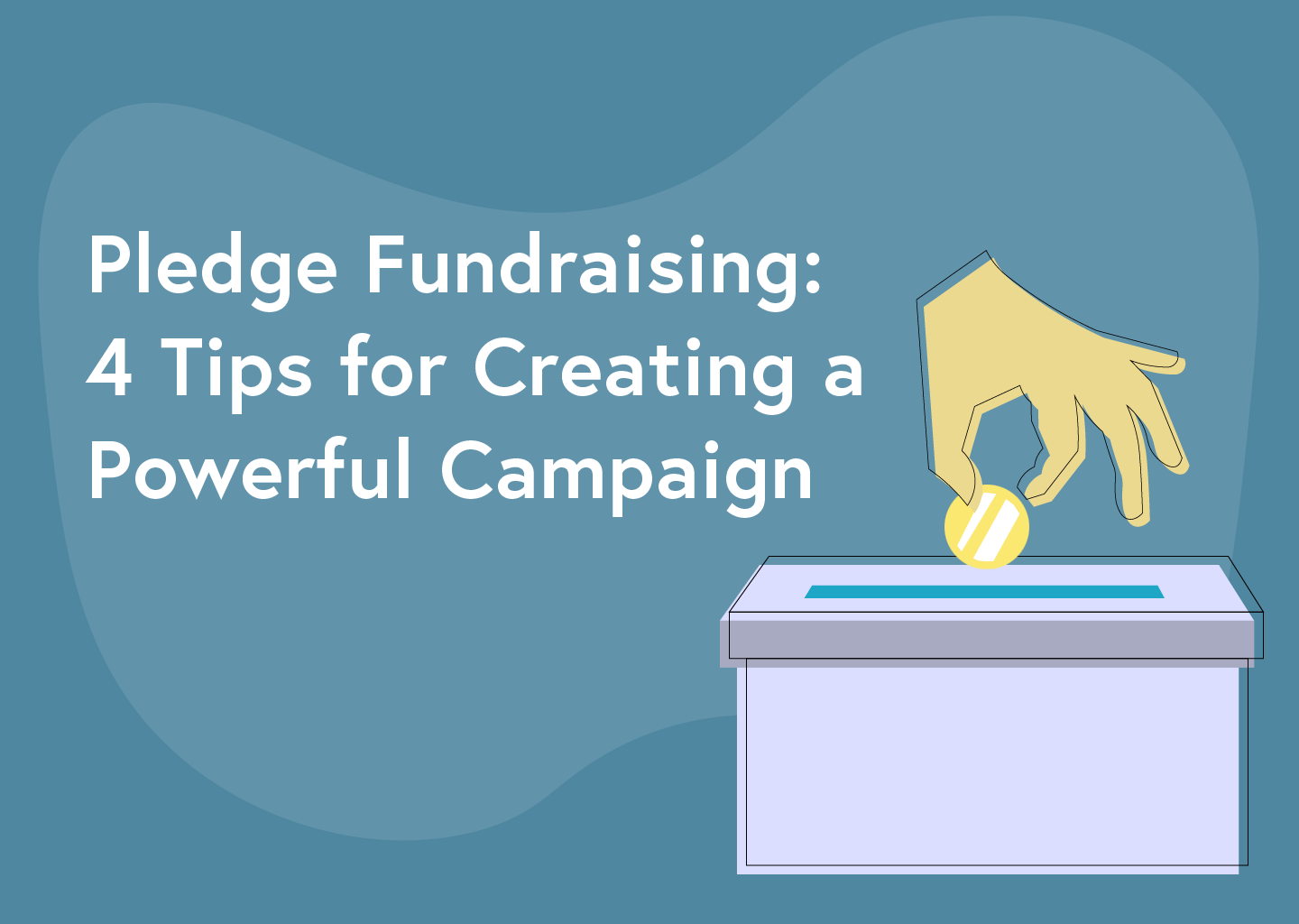 Pledge Fundraising: 4 Tips for Creating a Powerful Campaign