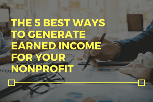 The 5 Best Ways to Generate Earned Income for Your Nonprofit