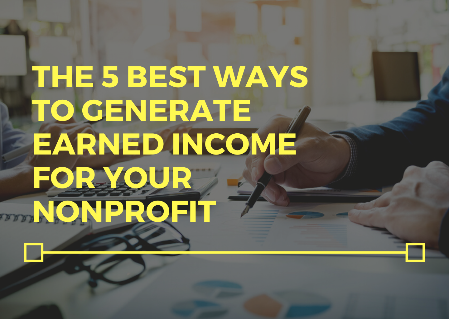 The 5 Best Ways to Generate Earned Income for Your Nonprofit