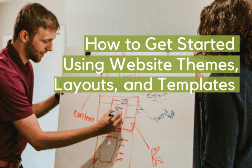 How to Get Started Using Website Themes, Layouts and Templates