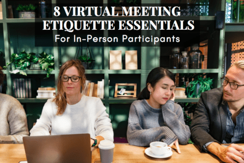 8 Virtual Meeting Etiquette Essentials for In-Person Participants