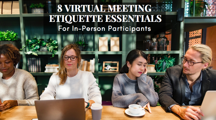 8 Virtual Meeting Etiquette Essentials for In-Person Participants